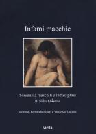 Infami macchie. Sessualità maschili e indisciplina in età moderna edito da Viella