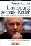 Il marketing secondo Kotler. Come creare, sviluppare e dominare i mercati di Philip Kotler edito da Il Sole 24 Ore Pirola