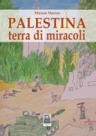 Palestina terra dei miracoli di Miriam Marino edito da Città del Sole Edizioni