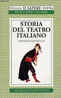 Storia del teatro italiano di Giovanni Antonucci edito da Newton Compton