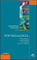 Pop pedagogia. L'educazione postmoderna tra simboli merci e consumi di Massimiliano Stramaglia edito da Pensa Multimedia