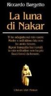 La luna di Nakar di Riccardo Bargetto edito da L'Autore Libri Firenze
