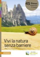 Vivi la natura senza barriere. Guida alle escursioni in Alto Adige edito da Athesia