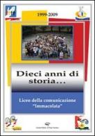 Liceo della comunicazione «immacolata» 1999-2009. Dieci anni di storia... edito da Il Ponte Vecchio