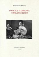 Studi sul madrigale cinquecentesco di Salvatore Ritrovato edito da Salerno Editrice