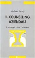 Il counseling aziendale. Il manager come counselor di Michael Reddy edito da Sovera Edizioni