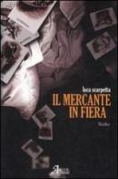 Il mercante in fiera di Luca Scarpetta edito da A.CAR.