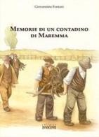 Memorie di un contadino di Maremma di Giovannino Fontani edito da Innocenti (Grosseto)