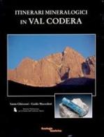 Itinerari mineralogici in Val Codera di Guido Mazzoleni, Sante Ghizzoni edito da Progea