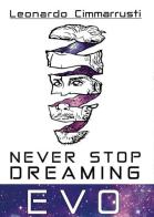 Never stop dreaming. EVO di Leonardo Cimmarrusti edito da Youcanprint