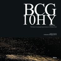 BCG 10HY New York. The Boston Consulting Group's Journey to 10 Hudson Yards. Ediz. illustrata di Stefano Pasqualetti edito da Mondadori Electa