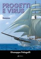 Progetti e virus di Giuseppe Pelagalli edito da EBS Print