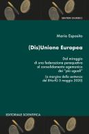 (Dis)Unione Europea. Dal miraggio di una federazione perequativa al consolidamento egemonico dei «più uguali» di Mario Esposito edito da Editoriale Scientifica