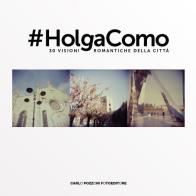 #Holga Como. 30 visioni romantiche della città. Ediz. illustrata di Carlo Pozzoni edito da Carlo Pozzoni Fotoeditore