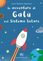 Le avventure di Galù nel sistema solare di Lucia Valentina Argentiero edito da Pav Edizioni