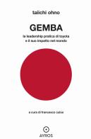 Gemba. La leadership pratica di Toyota e il suo impatto nel mondo di Ohno Taiichi edito da Ayros