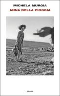 Anna della pioggia di Michela Murgia edito da Einaudi