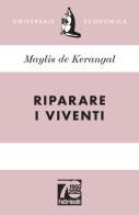 Riparare i viventi. Ediz. 70° anniversario di Maylis De Kerangal edito da Feltrinelli
