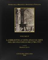 La Biblioteca Vaticana e le arti nel secolo dei Lumi (1700-1797) edito da Biblioteca Apostolica Vaticana