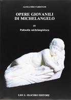 Opere giovanili di Michelangelo vol.4 di Alessandro Parronchi edito da Olschki