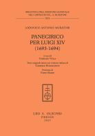 Panegirico per Luigi XIV (1693-1694) di Lodovico Antonio Muratori edito da Olschki