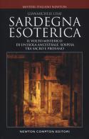 Sardegna esoterica. Il volto misterico di un'isola ancestrale, sospesa tra sacro e profano di Gianmichele Lisai edito da Newton Compton Editori