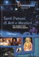 Santi patroni di arti e mestieri. Vite, aneddoti e feste nella tradizione popolare di Renato Casolaro edito da Sigma Libri