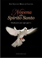 Novena allo Spirito Santo. Meditazioni per ogni giorno di Alfonso Maria de' (sant') Liguori edito da Porziuncola