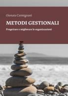 Metodi gestionali. Progettare e migliorare le organizzazioni di Gionata Carmignani edito da Pisa University Press