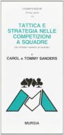 Tattica e strategia nelle competizioni a squadre di C. Sauders, T. Sauders edito da Ugo Mursia Editore