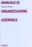 Manuale di organizzazione aziendale di Gianfranco Rebora edito da Carocci