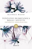 Tentativi di botanica degli affetti di Beatrice Masini edito da Bompiani