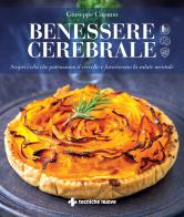 Benessere cerebrale. Scopri i cibi che potenziano il cervello e favoriscono la salute mentale di Giuseppe Capano edito da Tecniche Nuove