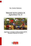 Manuale teorico pratico di agricoltura vol.2 di Gaetano Salamone edito da Lampi di Stampa