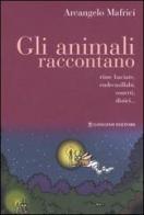 Gli animali raccontano. Rime baciate, endecasillabi, sonetti, distici... di Arcangelo Mafrici edito da Gangemi Editore