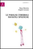 Le paralisi cerebrali infantili spastiche di Angelo Lavano, Rosa Marotta edito da Aracne