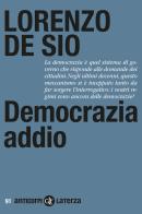 Democrazia addio di Lorenzo De Sio edito da Laterza