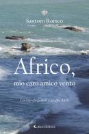 Africo, mio caro amico vento di Romeo Santoro edito da Aletti