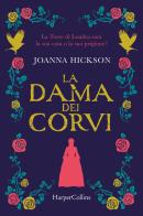 La dama dei corvi di Joanna Hickson edito da HarperCollins Italia