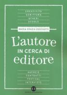 L' autore in cerca di editore di Maria Grazia Cocchetti edito da Editrice Bibliografica