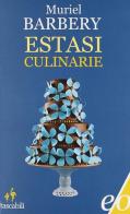 Estasi culinarie di Muriel Barbery edito da E/O