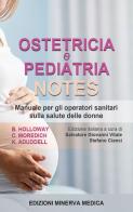 Ostetricia e pediatria notes. Manuale per gli operatori sanitari sulla salute delle donne di Brenda W. Holloway, Cheryl Moredich edito da Minerva Medica