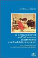 La ricerca empirica nell'educazione al patrimonio e nella didattica museale. Una sperimentazione nel settore di Antonella Nuzzaci edito da Pensa Multimedia