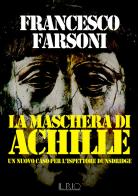 La maschera di Achille. Un nuovo caso per l'ispettore Dunsdridge di Francesco Farsoni edito da Il Rio