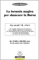 La formula magica per sbancare la borsa. Da 10.000 a 60.000 euro in un anno con i futures di Giuseppe Migliorino edito da Borsari