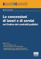 Le concessioni di lavori e di servizi nel Codice dei contratti pubblici di Alberto Costantini edito da Maggioli Editore