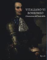 Vitaliano VI Borromeo. L'invenzione dell'Isola Bella. Ediz. illustrata edito da Mondadori Electa