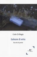 Galeone di vetro di Carlo Di Biagio edito da Europa Edizioni