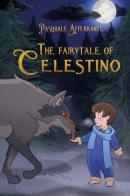 The fairytale of Celestino di Pasquale Afferrante edito da Youcanprint