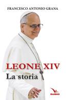 Leone XIV. La storia di Francesco Antonio Grana edito da Editrice Elledici